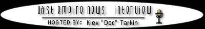 Vast Empire News Interview - hosted by Klev Tarkin - episode guest star is Rear Admiral Sithspawn
